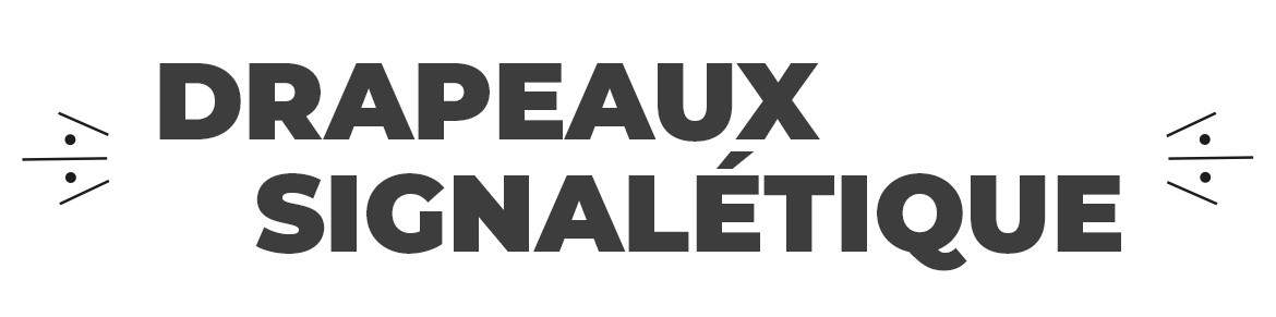 Drapeaux Signalétique